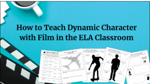 How to teach dynamic characters with film in the ELA classroom, featuring The Secret Life of Walter Mitty activities such as word cloud, characterization charts, and viewing organizers.